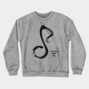 Listen and be Crewneck Sweatshirt